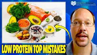 Low Protein Diets for Kidney Disease Top Mistake