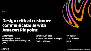 AWS re:Invent 2020: Design critical customer communications with Amazon Pinpoint