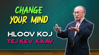 "Change Your Mind"  (Hloov Koj Tej Kev Xaav) - Dr. Nha Long Yang  ||  February 5, 2023