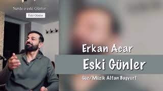 Erkan Acar Eski Günler #eskigünler