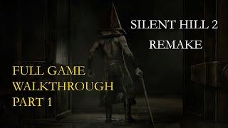 Silent Hill 2 Remake - Full Game Walkthrough Part 1 [of 3] (No Commentary Gameplay)