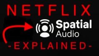 Netflix Spatial Audio Explained (and how to activate)