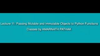 Lecture 11: Passing Mutable and Immutable Objects to Python Functions