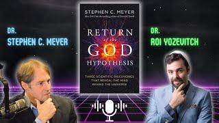Return of the God Hypothesis | A Conversation with Dr. Stephen C. Meyer and Dr. Roi Yozevitch
