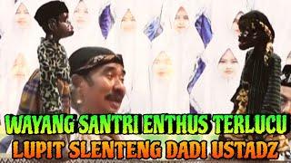 WAYANG SANTRI LUCU. LUPIT SLENTENG DADI USTADZ