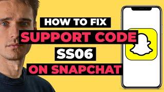 How To Fix Snapchat  Support Code SS06
