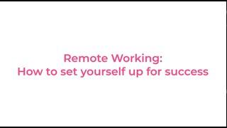 Remote Working: Setting Yourself Up For Success