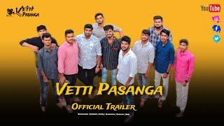 Vetti Pasanga - Trailer (Tamil) | Sathish | Kumaran | Kannan | Saravanan | Kutty | Murugan