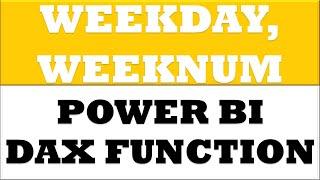 How to create WEEKDAY WEEKNUM dax functions in power bi desktop