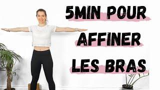 5MIN SEANCE BRAS - TONIFIER, AFFINER et MUSCLER ses bras sans équipement, a la maison