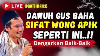 LIVE GUS BAHA TERBARU 2025 || SIFAT WONG APIK || PENJELASAN JELAS DAN GAMBLANG GUS BAHA