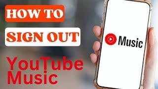 How to Sign out YouTube Music App | How to Logout of YouTube Music