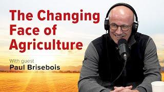 The Changing Face of Agriculture | Interview with Paul Brisebois | Flaman Connect Podcast