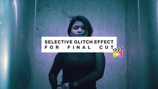 Selective Glitch / Twitch Effect for Final Cut Pro X - Full Access