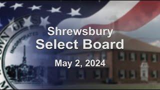 Shrewsbury Select Board Meeting - May 2, 2024