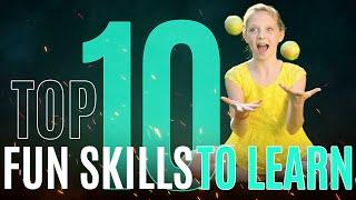 Top 10 Fun Skills to Learn