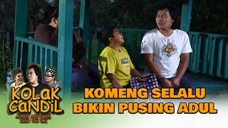 KOCAK ABIS! Komeng Selalu Bikin Pusing Adul! | KOLAK CANDIL