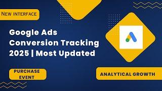  How to Set Up Google Ads Conversion Tracking for Purchase Event (2025 New Interface)