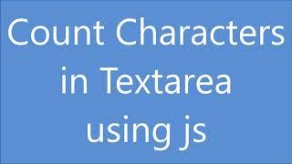 Count Characters in Textarea using JavaScript | Onkeyup Function
