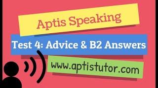 Aptis ESOL Speaking Test 4 with Advice and B2 Answers /Aptis Speaking Test Consejos y Respuestas B2