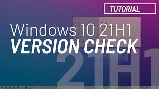 How to check Windows 10 21H1, May 2021 Update, is installed on your PC