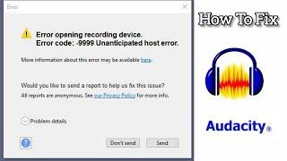 Error opening recording device. Error code: -9999 Unanticipated host error How To Fix it
