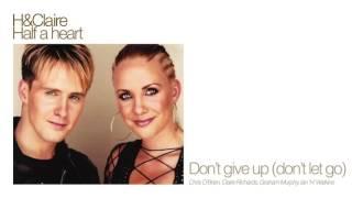 H & Claire - Don't Give Up (Don't Let Go)