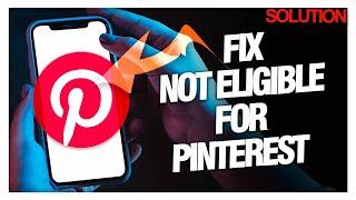 How to Fix "Not Eligible for Pinterest" Issue - Quick Solutions