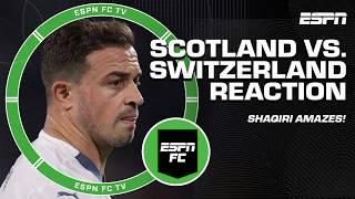 REACTION to Scotland-Switzerland DRAW  Don Hutchison calls Shaqiri's goal 'MAGNIFICENT' | ESPN FC