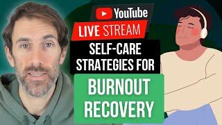 Self-Care Strategies for Burnout Recovery  [Livestream]