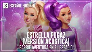 EUROPEAN SPANISH | Barbie™ Star Light Adventure - Shooting Star (Acoustic Reprise)