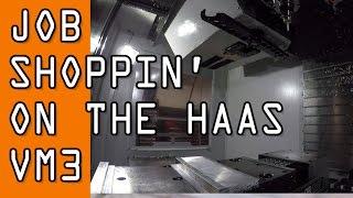 Job Shop Work on the HAAS VM3!