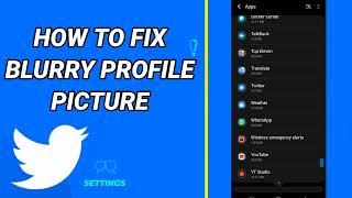 How To Fix Blurry Profile Picture On Twitter App