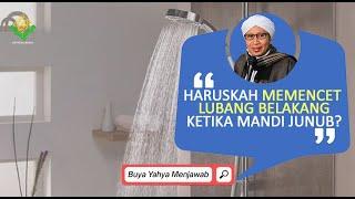 Haruskah Memencet Lubang Belakang Ketika Mandi Junub? | Buya Yahya Menjawab