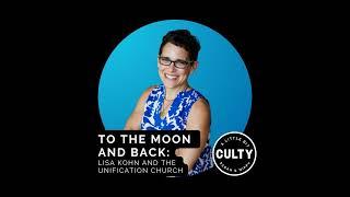 To the Moon and Back: Lisa Kohn and the Unification Church