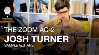 The Zoom AC-2 Acoustic Creator: Josh Turner's Sample Guitars