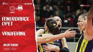 Maçın Tamamı | Fenerbahçe Opet - VakıfBank "Vodafone Sultanlar Ligi"