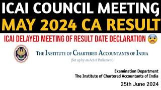 ICAI Coucil Meeting on CA Exam May 2024 Result | CA Exam May 2024 Result Date Delayed By ICAI