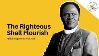 The Righteous Shall Flourish - Archbishop Benson Idahosa