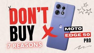 Don't Buy The Moto Edge 50 Pro Before Watching This Video | 7 Reasons Not To Buy It 