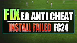 FIX EA FC 24 EA Anti Cheat Install Failed Error