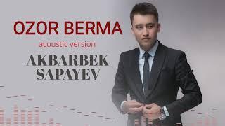 AKBARBEK SAPAYEV - OZOR BERMA acoustic version