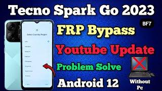 Tecno Spark Go 2023 (BF7) | FRP Bypass | Android 12 | Youtube Update Problem Solution | Without Pc.