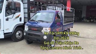 Xe Tải SRM K9 990kg Đời 2024 Giá 40 Triệu Nhận Xe Nhiều Khuyến Mãi Kèm Theo Khi Mua Xe .