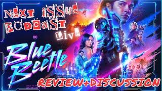 Next Issue Podcast LIVE! | Blue Beetle Movie Review