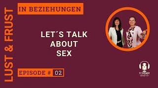 #2 Let´s talk about SEX - Lust und Frust in Beziehungen