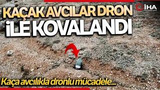 Dronu Gören Kaçak Avcılar Yüzlerini Kapatıp Kaçmaya Çalıştı