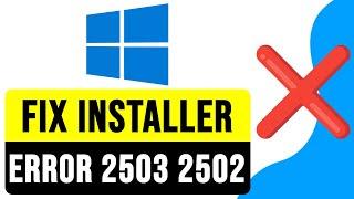 How to FIX INSTALLER HAS ENCOUNTERED AN UNEXPECTED ERROR 2503 And 2502 2024 | Error 2503 Solution