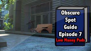 Obscure Spots Guide - Low Manny Pads : Episode 7