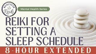 8-Hour | Reiki for Setting a Sleep Schedule | Mental Health Series